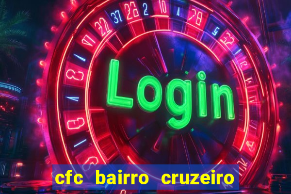 cfc bairro cruzeiro caxias do sul